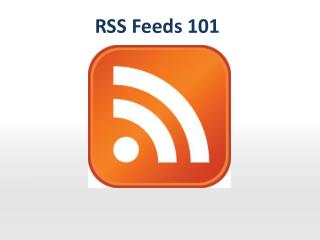 RSS Feeds 101