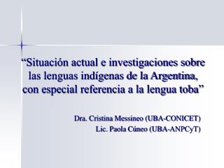 Dra. Cristina Messineo (UBA-CONICET) Lic. Paola Cúneo (UBA-ANPCyT)
