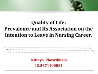 Quality of Life: Prevalence and Its Association on the Intention to Leave in Nursing Career.