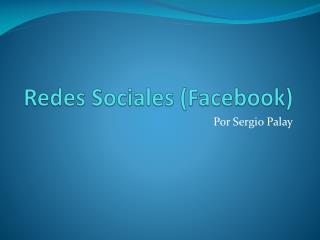 Redes Sociales ( Facebook )