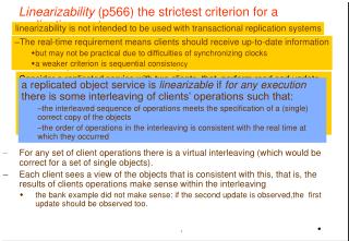 Linearizability (p566) the strictest criterion for a replication system