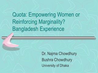 Quota: Empowering Women or Reinforcing Marginality? Bangladesh Experience