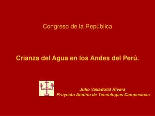Congreso de la República Crianza del Agua en los Andes del Perú.