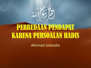 PERBEDAAN PENDAPAT KARENA PERSOALAN HADIS