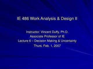 Instructor: Vincent Duffy, Ph.D. Associate Professor of IE