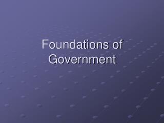 Foundations of Government