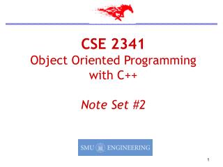 CSE 2341 Object Oriented Programming with C++ Note Set #2