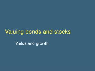 Valuing bonds and stocks