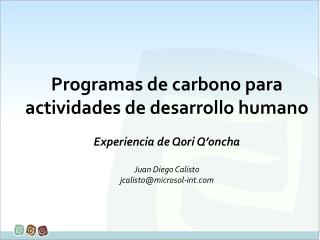 Programas de carbono para actividades de desarrollo humano Experiencia de Qori Q’oncha