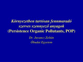 Környezetben tartósan fennmaradó szerves szennyező anyagok (Persistence Organic Pollutants, POP)