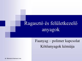 Ragasztó és felületkezelő anyagok