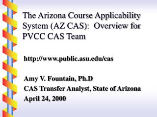 The Arizona Course Applicability System (AZ CAS): Overview for PVCC CAS Team