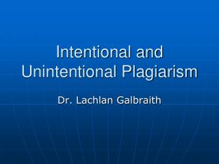 Intentional and Unintentional Plagiarism