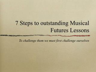 7 Steps to outstanding Musical Futures Lessons