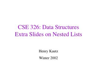 CSE 326: Data Structures Extra Slides on Nested Lists