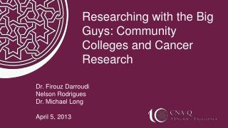 Researching with the Big Guys: Community Colleges and Cancer Research