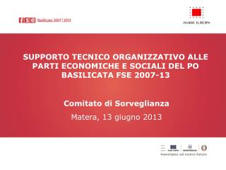 SUPPORTO TECNICO ORGANIZZATIVO ALLE PARTI ECONOMICHE E SOCIALI DEL PO BASILICATA FSE 2007-13