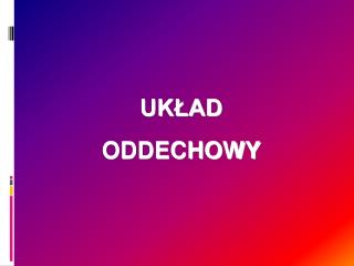 UKŁAD ODDECHOWY