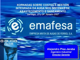 XORNADAS SOBRE COSTES E XESTIÓN INTEGRADA DA AUGA NOS SISTEMAS DE ABASTECEMENTO E SANEAMENTO