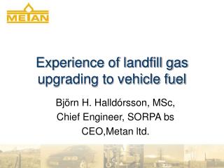 Experience of landfill gas upgrading to vehicle fuel