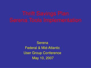 Thrift Savings Plan Serena Tools Implementation