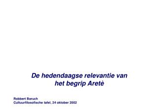 De hedendaagse relevantie van het begrip Aretè Robbert Baruch