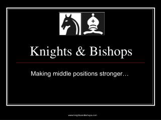 Knights &amp; Bishops