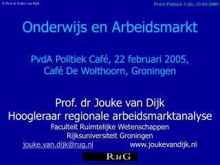 Onderwijs en Arbeidsmarkt PvdA Politiek Café, 22 februari 2005, Café De Wolthoorn, Groningen