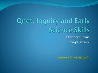 Qnet : Inquiry and Early Science Skills