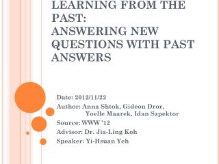 LEARNING FROM THE PAST: ANSWERING NEW QUESTIONS WITH PAST ANSWERS