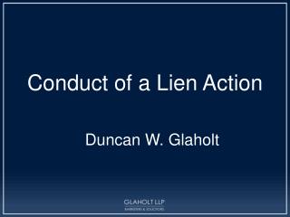 Conduct of a Lien Action