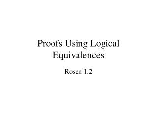 Proofs Using Logical Equivalences