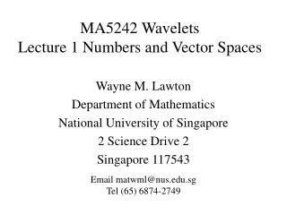MA5242 Wavelets Lecture 1 Numbers and Vector Spaces