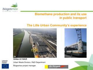 Biomethane production and its use in public transport The Lille Urban Community’s experience