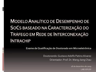 Exame de Qualificação de Doutorado em Microeletrônica Doutorando: Gustavo Adolfo Patino Alvarez