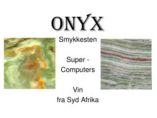 ONYX