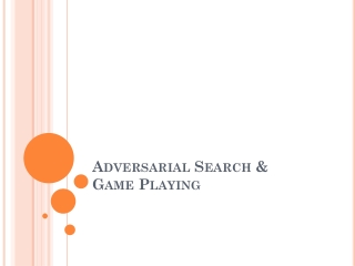 Adversarial Search & Game Playing
