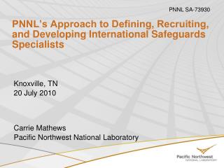 PNNL’s Approach to Defining, Recruiting, and Developing International Safeguards Specialists
