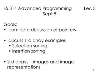 ES 314 Advanced Programming Lec 3 Sept 8 Goals: complete discussion of pointers