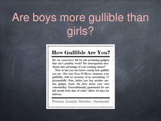 Are boys more gullible than girls?