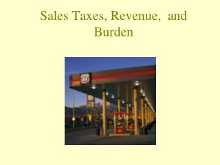 Sales Taxes, Revenue, and Burden