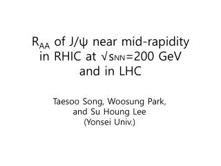 R AA of J/ ψ near mid-rapidity in RHIC at √s NN =200 GeV and in LHC