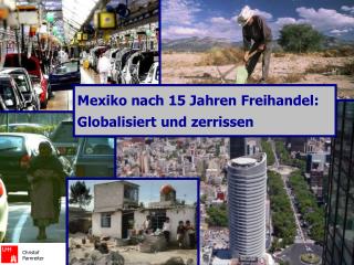 Mexiko nach 15 Jahren Freihandel: Globalisiert und zerrissen