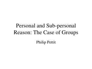 Personal and Sub-personal Reason: The Case of Groups