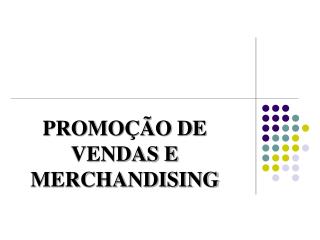 PROMOÇÃO DE VENDAS E MERCHANDISING