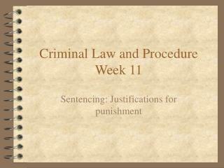 Criminal Law and Procedure Week 11