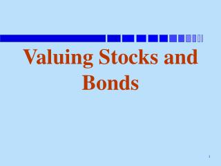 Valuing Stocks and Bonds