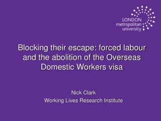 Blocking their escape: forced labour and the abolition of the Overseas Domestic Workers visa
