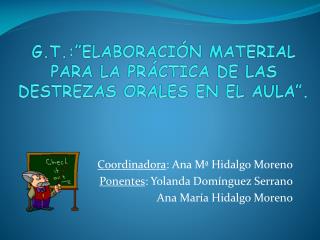 G.T.:”ELABORACIÓN MATERIAL PARA LA PRÁCTICA DE LAS DESTREZAS ORALES EN EL AULA”.