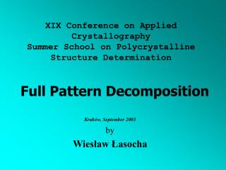 XIX Conference on Applied Crystallography Summer School on Polycrystalline Structure Determination